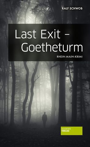 Last Exit – Goetheturm von Schwob,  Ralf