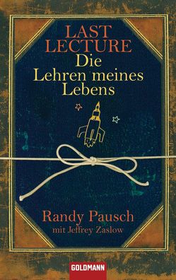 Last Lecture – Die Lehren meines Lebens von Badal,  Yvonne, Pausch,  Randy, Zaslow,  Jeffrey