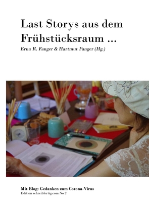 Last Storys aus dem Frühstücksraum von Fanger,  Erna R. & Hartmut