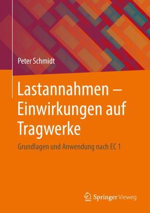 Lastannahmen – Einwirkungen auf Tragwerke von Schmidt,  Peter