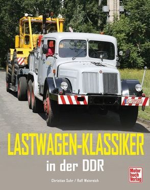 Lastwagen-Klassiker in der DDR von Suhr,  Christian, Weinreich,  Ralf