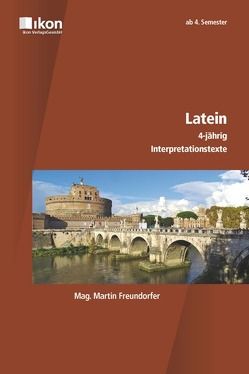 Latein 4-jährig Interpretationstexte von Mag. Freundorfer,  Martin