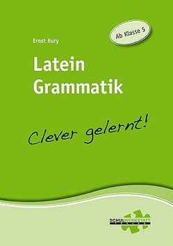 Latein Grammatik – clever gelernt von Bury,  Ernst