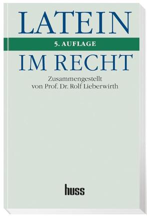 Latein im Recht von Lieberwirth,  Rolf