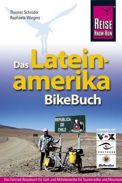 Lateinamerika BikeBuch von Schroeder,  Thomas, Wiegers,  Raphaela