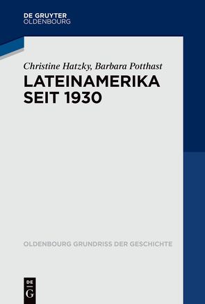 Lateinamerika seit 1930 von Hatzky,  Christine, Potthast,  Barbara