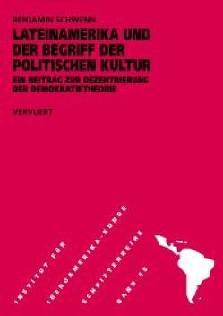 Lateinamerika und der Begriff der politischen Kultur von Schwenn,  Benjamin