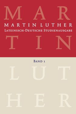 Lateinisch-Deutsche Studienausgabe / Lateinisch-Deutsche Studienausgabe von Beyer,  MIchael, Härle,  Wilfried, Luther,  Martin, Schilling,  Johannes, Wartenberg,  Günther