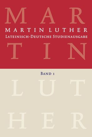 Lateinisch-Deutsche Studienausgabe / Lateinisch-Deutsche Studienausgabe von Beyer,  MIchael, Härle,  Wilfried, Luther,  Martin, Schilling,  Johannes, Wartenberg,  Günther