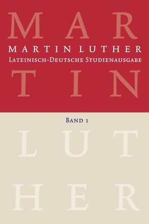 Lateinisch-Deutsche Studienausgabe / Lateinisch-Deutsche Studienausgabe von Beyer,  MIchael, Härle,  Wilfried, Luther,  Martin, Schilling,  Johannes, Wartenberg,  Günther