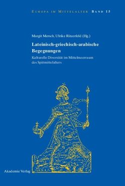 Lateinisch-griechisch-arabische Begegnungen von Mersch,  Margit, Ritzerfeld,  Ulrike