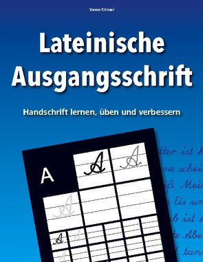 Lateinische Ausgangsschrift – Handschrift lernen, üben und verbessern von Kintzel,  Vasco