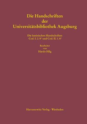 Lateinische mittelalterliche Handschriften in Octavo der Universitätsbibliothek Augsburg von Hilg,  Hardo