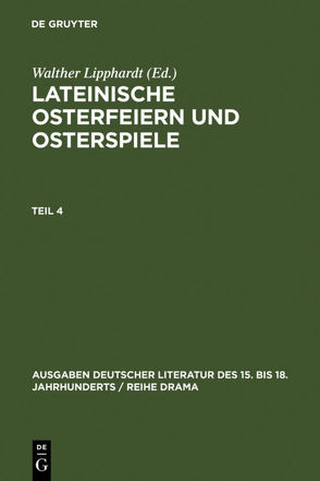 Lateinische Osterfeiern und Osterspiele / Lateinische Osterfeiern und Osterspiele IV von Lipphardt,  Walther