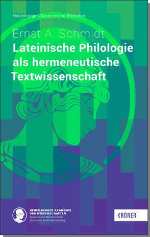 Lateinische Philologie als hermeneutische Textwissenschaft von Schmidt,  Ernst A