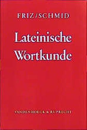 Lateinische Wortkunde von Friz,  Karl, Schmid,  Walter