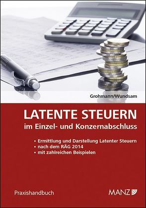 Latente Steuern im Einzel- und Konzernabschluss von Grohmann,  Wolfgang, Wundsam,  Peter