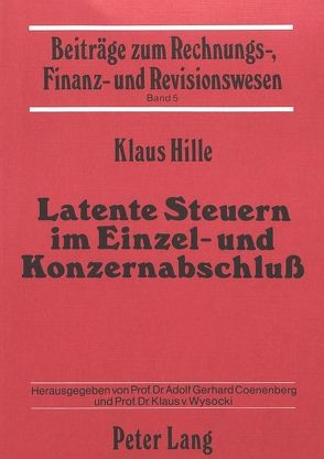 Latente Steuern im Einzel- und Konzernabschluss von Hille,  Klaus