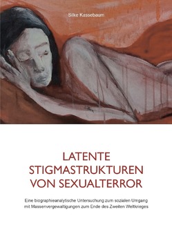 Latente Stigmastrukturen von Sexualterror von Kassebaum,  Silke