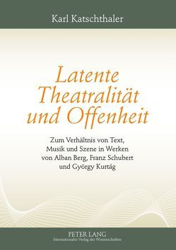 Latente Theatralität und Offenheit von Katschthaler,  Karl