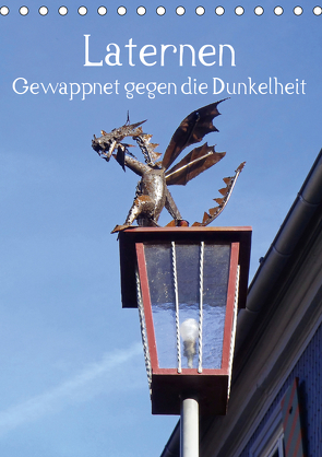 Laternen – Gewappnet gegen die Dunkelheit (Tischkalender 2021 DIN A5 hoch) von Andersen,  Ilona