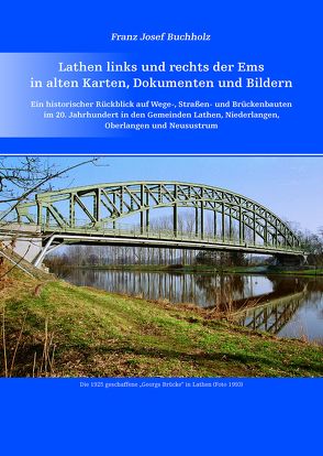 Lathen links und rechts der Ems in alten Karten, Dokumenten und Bildern. von Buchholz,  Franz Josef, Samtgemeinde Lathen