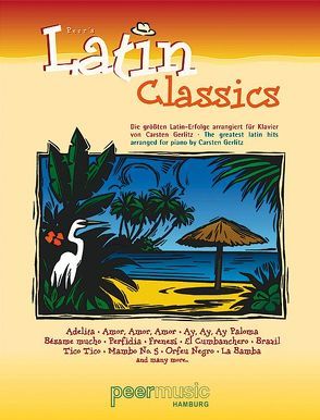 Latin Classics von Abreu,  Zequinha, Alvarez Maciste,  M., Barcelata,  L., Barroso,  A., Beltran Ruiz,  P., Ben,  J., Bonfa,  L., Dominguez,  A., Donato,  E., Esperón Gonzales,  M., Farres,  O., Fernández Diaz,  J., Grever,  M., Guizar,  P., Jimenez,  M. A., Jobim,  A. C., Lara,  A., M., Marti,  J., Martins,  H., Peermusic