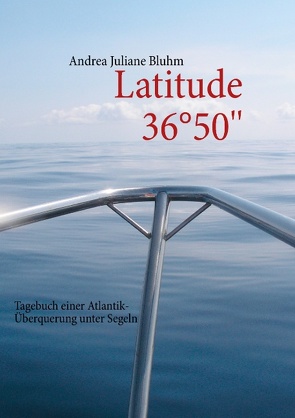 Latitude 36°50“ von Bluhm,  Andrea Juliane