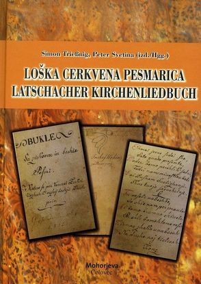 Latschacher Kirchenliedbuch aus dem Jahr 1825 / Loška cerkvena pesmarica iz leta 1825 von Svetina,  Peter, Triessnig,  Simon