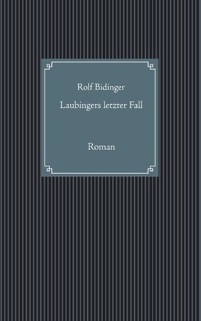 Laubingers letzter Fall von Bidinger,  Rolf