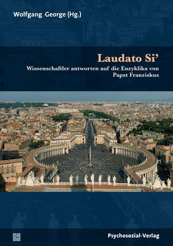 Laudato Si’ von Bals,  Christoph, Battenberg,  Uwe, Becker,  Manfred, Beutin,  Wolfgang, Beyer,  Andreas, Böhme,  Hartmut, Eick,  Martina, George,  Wolfgang, Grunwald,  Armin, Hahne,  Ulf, Hauf,  Thomas, Klein,  Hans-Peter, Kress,  Dietmar, Mayer,  Claude-Hélène, Mertineit,  Anja, Nass,  Elmar, Opielka,  Michael, Reheis,  Fritz, Rödler,  Peter, Rösch,  Christine, Schmidt,  Johannes, Suchanek,  Andreas, Toepfer,  Georg, Visbeck,  Martin, Weizsäcker,  Ernst Ulrich von, Zwick,  Yvonne