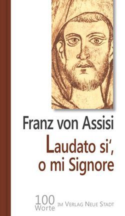 Laudato si‘, o mi Signore von Bader,  Wolfgang, Franz von Assisi