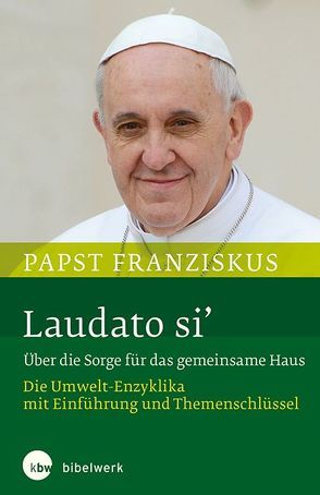 Laudato si‘
Über die Sorge für das gemeinsame Haus von Florin,  Christiane, Papst Franziskus