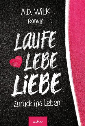 Laufe Lebe Liebe von WiLK,  A.D.