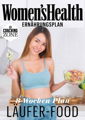 WOMEN’S HEALTH Ernährungsplan: 8-Wochen-Plan Läufer-Food von Women`s Health