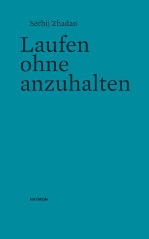 Laufen ohne anzuhalten von Stöhr,  Sabine, Zhadan,  Serhij