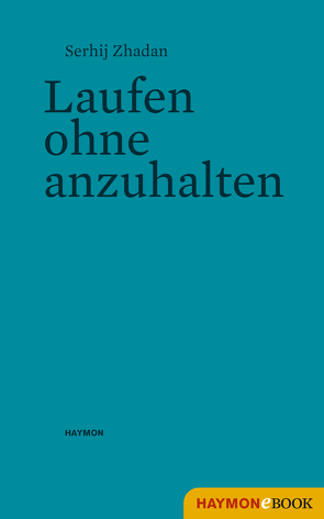 Laufen ohne anzuhalten von Stöhr,  Sabine, Zhadan,  Serhij