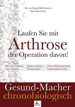 Laufen Sie mit Arthrose der Operation davon! von Fauteck,  Jan-Dirk, Kusztrich,  Imre