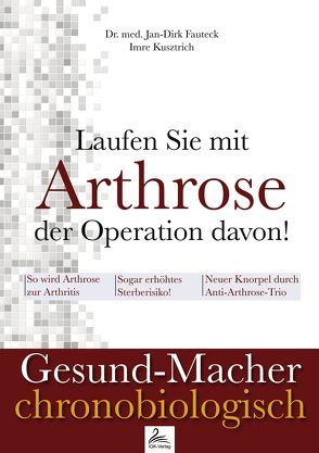 Laufen Sie mit Arthrose der Operation davon! von Fauteck,  Jan-Dirk, Kusztrich,  Imre