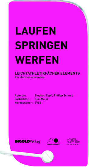 Laufen – Springen – Werfen: Leichtathletikfächer Elements von Kühne,  Leo, Schmid,  Philipp, Zopfi,  Stephan