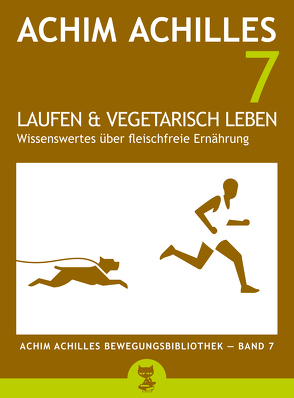 Laufen und vegetarisch leben von Achilles,  Achim