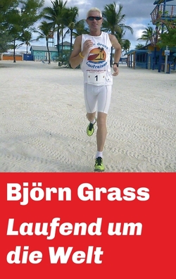 Laufend um die Welt von Grass,  Björn