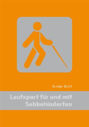 Laufsport für und mit Sehbehinderten von Szirt,  Gabor