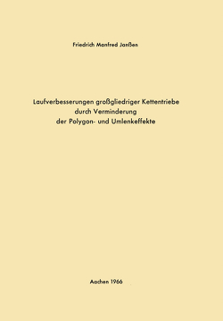 Laufverbesserungen großgliedriger Kettentriebe durch Verminderung der Polygon- und Umlenkeffekte von Janßen,  Friedrich Manfred