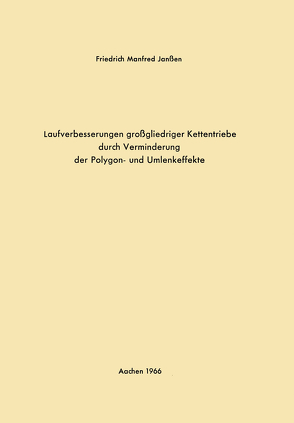 Laufverbesserungen großgliedriger Kettentriebe durch Verminderung der Polygon- und Umlenkeffekte von Janßen,  Friedrich Manfred