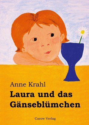 Laura und das Gänseblümchen von Krahl,  Anne