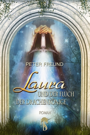 Laura und der Fluch der Drachenkönige von Freund,  Peter