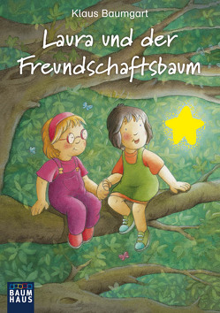 Laura und der Freundschaftsbaum von Baumgart,  Klaus, Neudert,  Cornelia