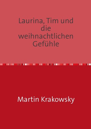 Laurina, Tim und die weihnachtlichen Gefühle von Krakowsky,  Martin