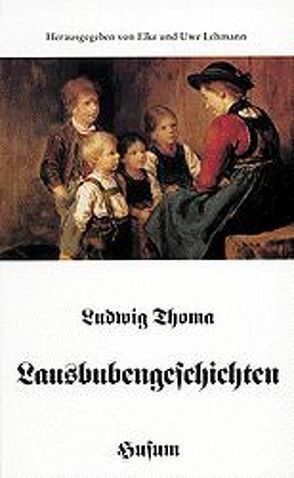 Lausbubengeschichten von Lehmann,  Elke, Lehmann,  Uwe, Thoma,  Ludwig